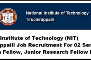 National Institute of Technology (NIT) Tiruchirappalli Job Recruitment For 02 Senior Research Fellow, Junior Research Fellow Posts